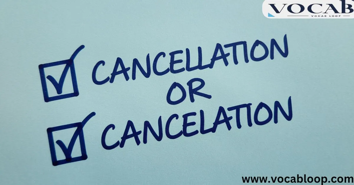 Cancellation or Cancelation Which One is Correct to Use