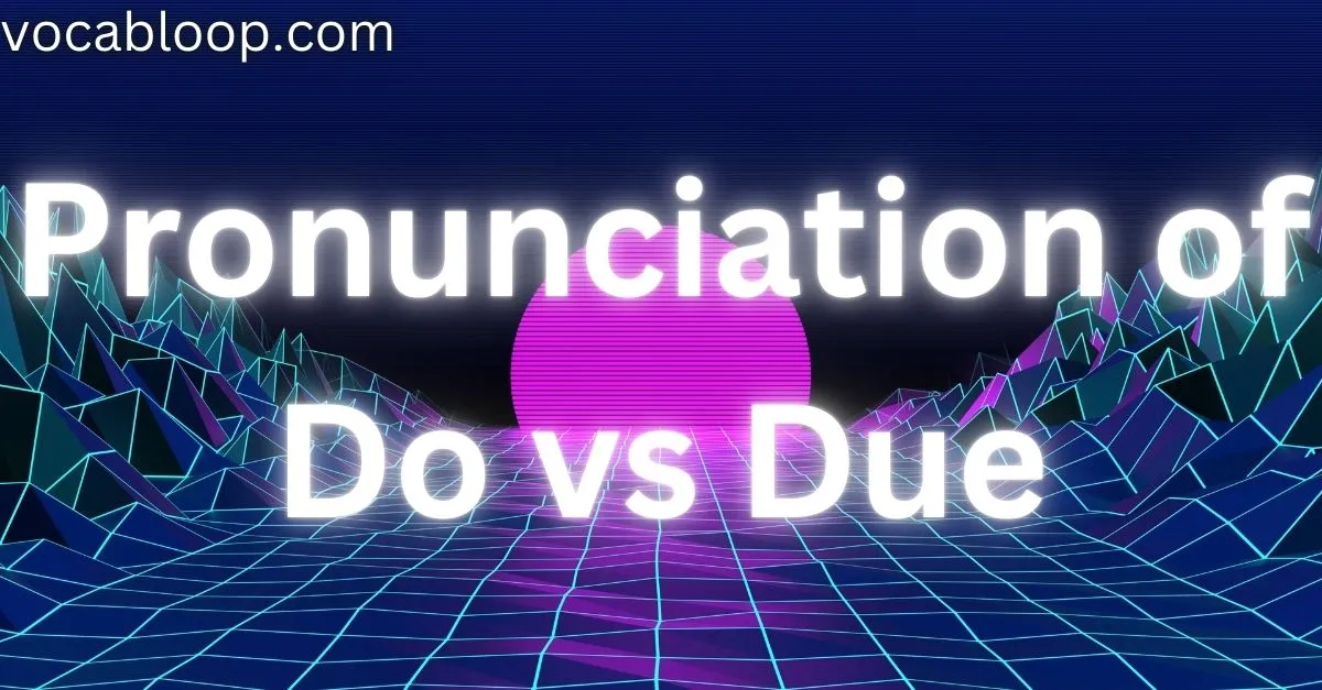 Pronunciation of Do vs Due