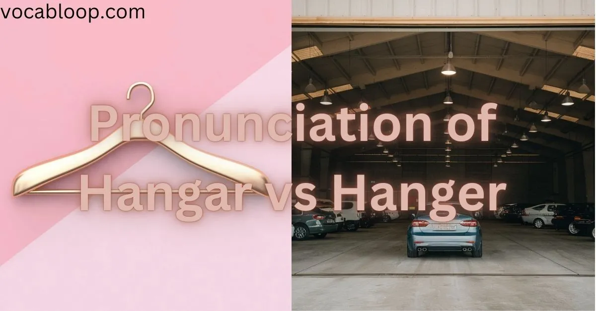 Pronunciation of Hangar vs Hanger