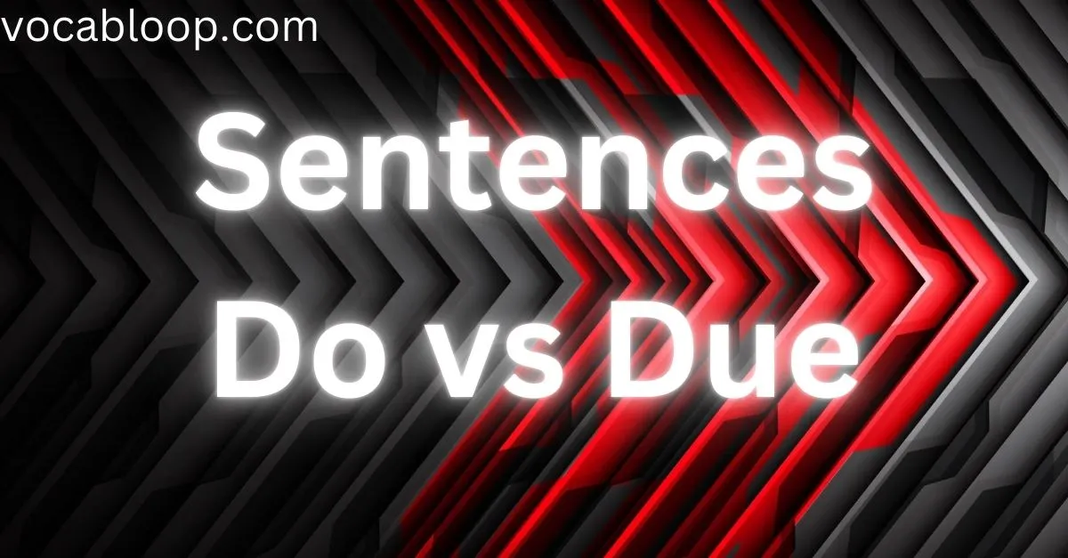 Sentences in Daily Usage of Do vs Due