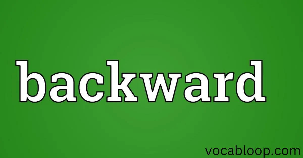 What Is Backward