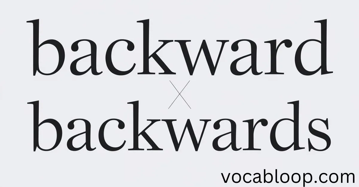 What Is the Confusion Between Backward vs Backwards