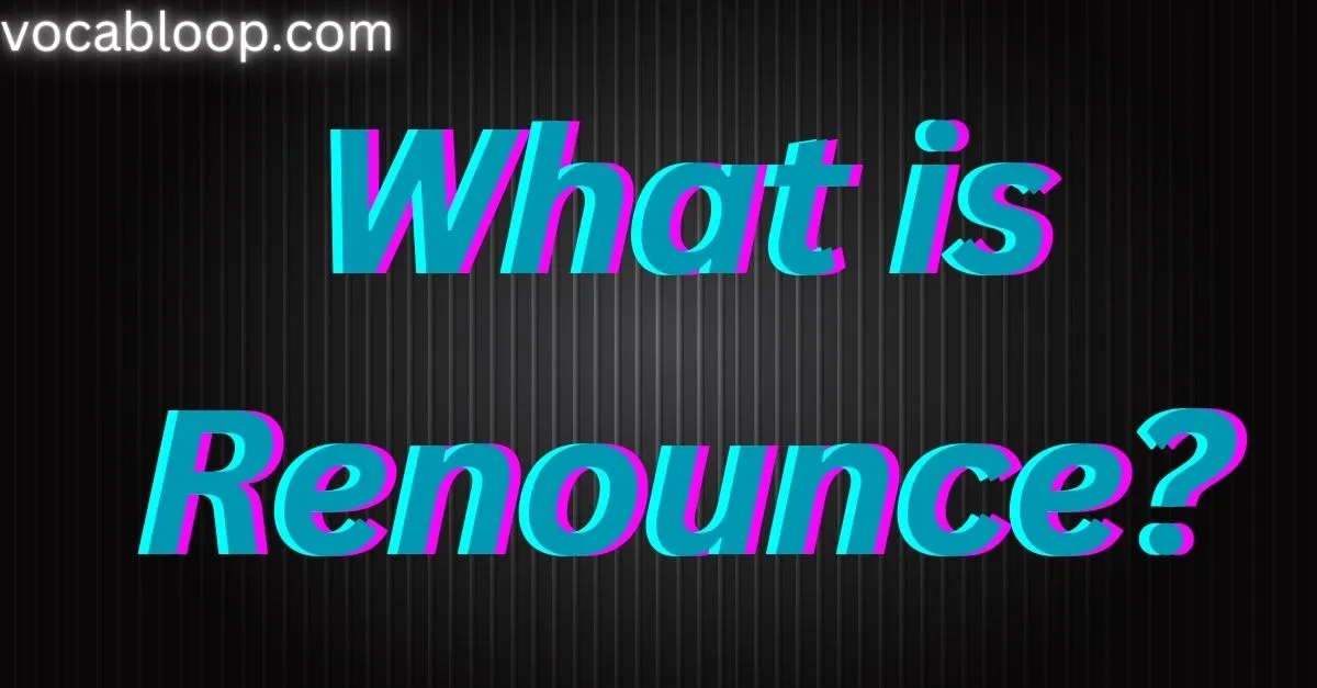 What is Renounce